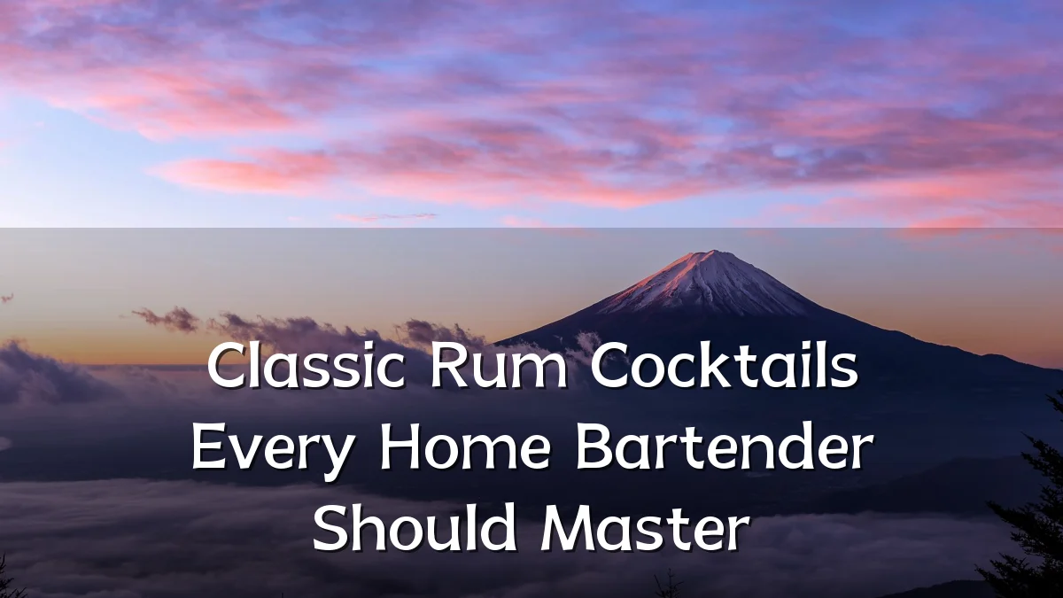 Classic Rum Cocktails Every Home Bartender Should Master