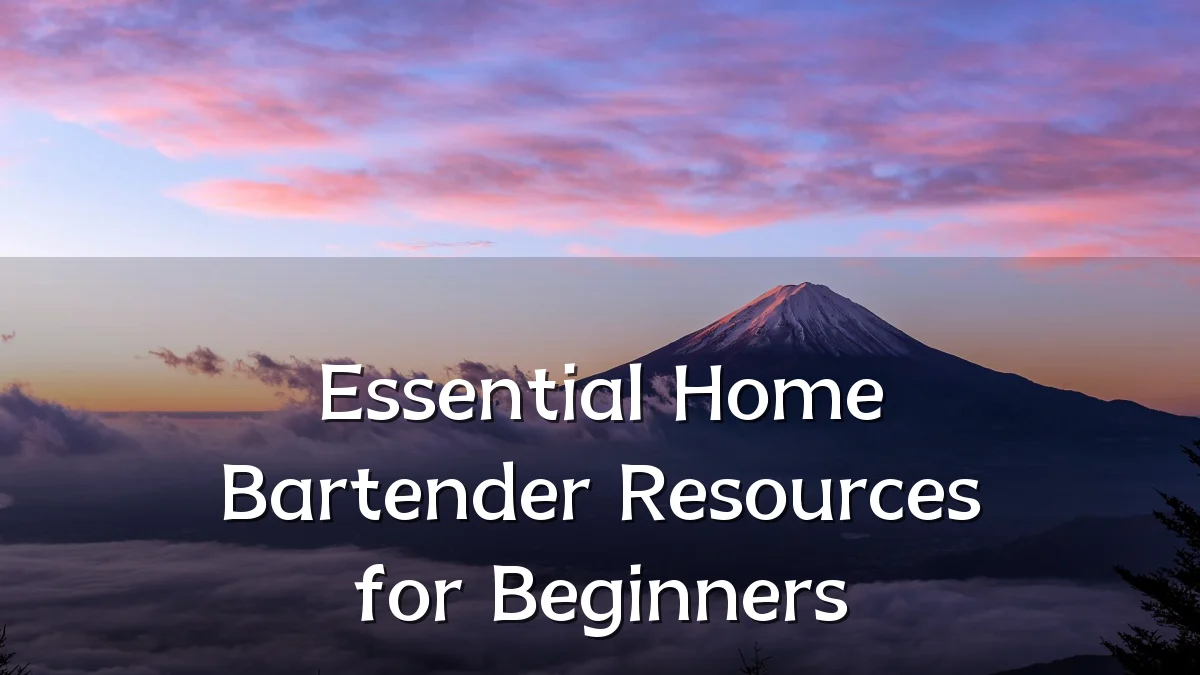 Essential Home Bartender Resources for Beginners