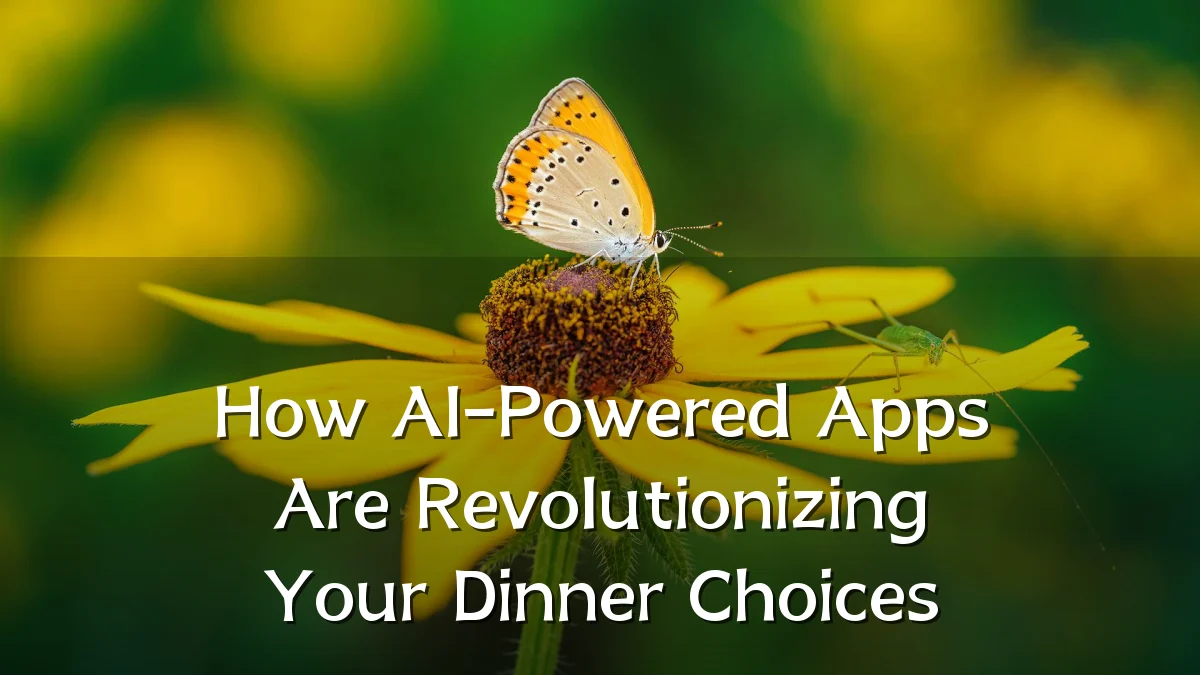 How AI-Powered Apps Are Revolutionizing Your Dinner Choices