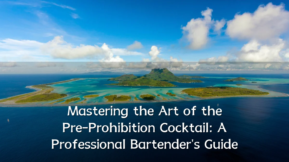 Mastering the Art of the Pre-Prohibition Cocktail: A Professional Bartender's Guide