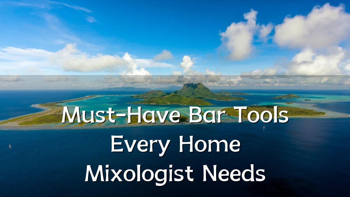 Must-Have Bar Tools Every Home Mixologist Needs