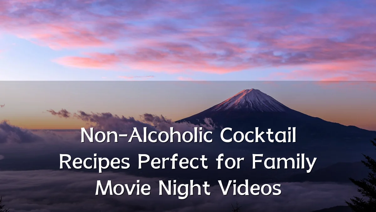 Non-Alcoholic Cocktail Recipes Perfect for Family Movie Night Videos