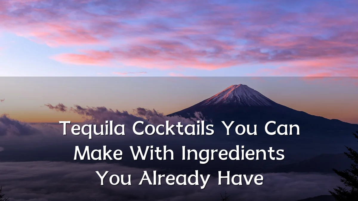 Tequila Cocktails You Can Make With Ingredients You Already Have