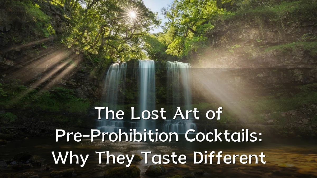 The Lost Art of Pre-Prohibition Cocktails: Why They Taste Different