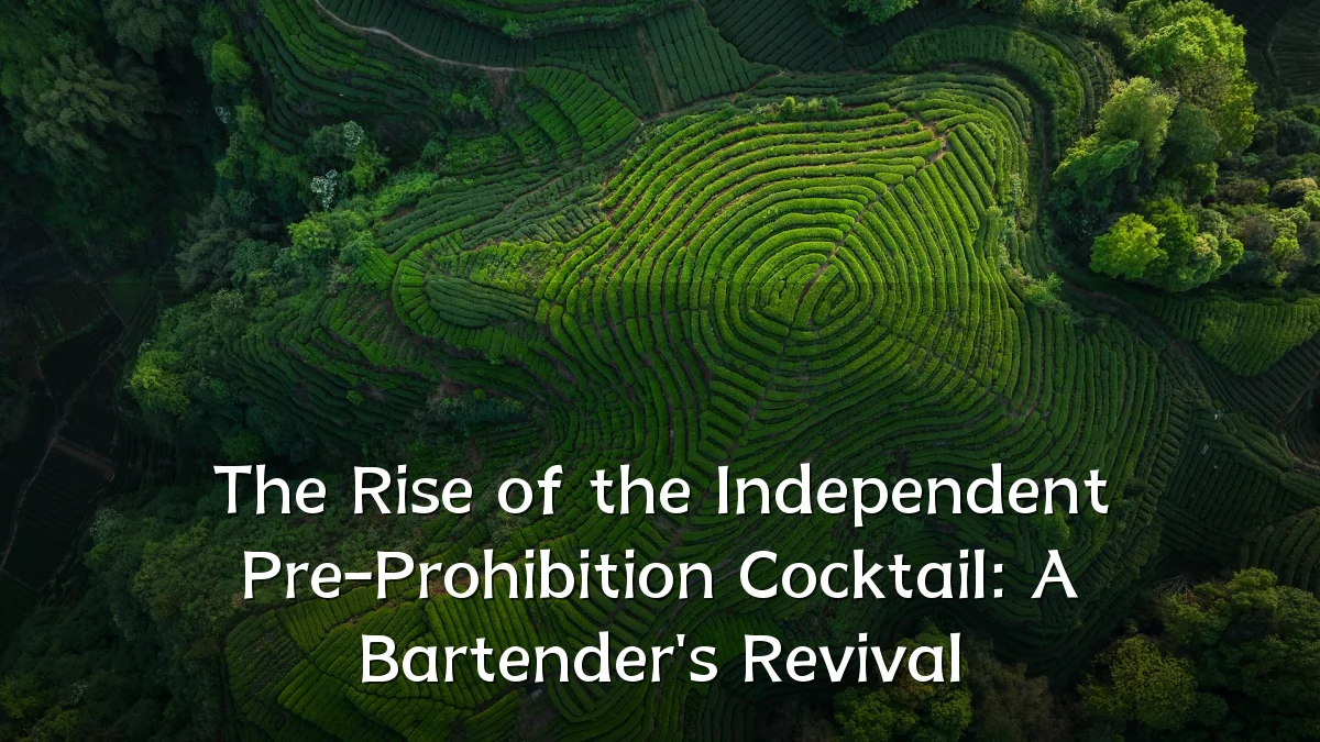 The Rise of the Independent Pre-Prohibition Cocktail: A Bartender's Revival
