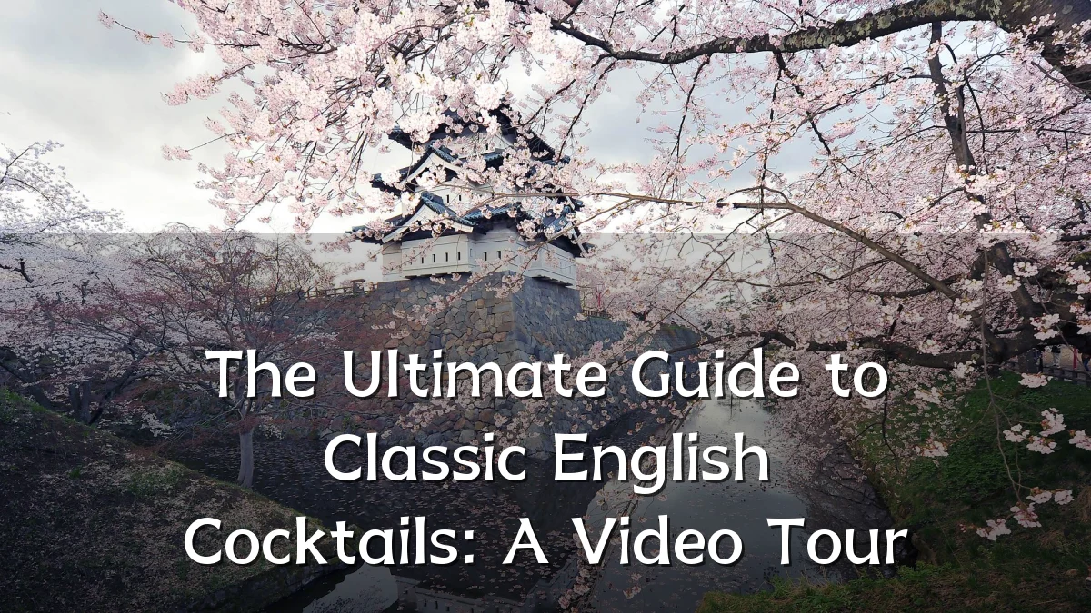 The Ultimate Guide to Classic English Cocktails: A Video Tour