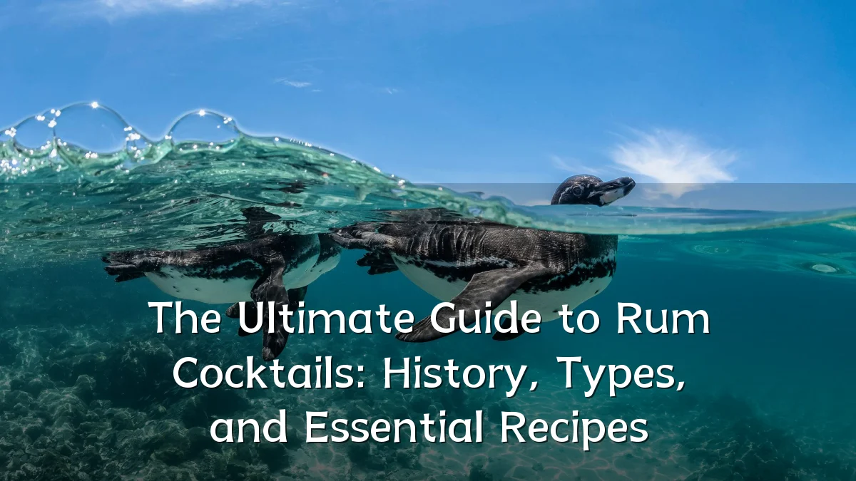 The Ultimate Guide to Rum Cocktails: History, Types, and Essential Recipes