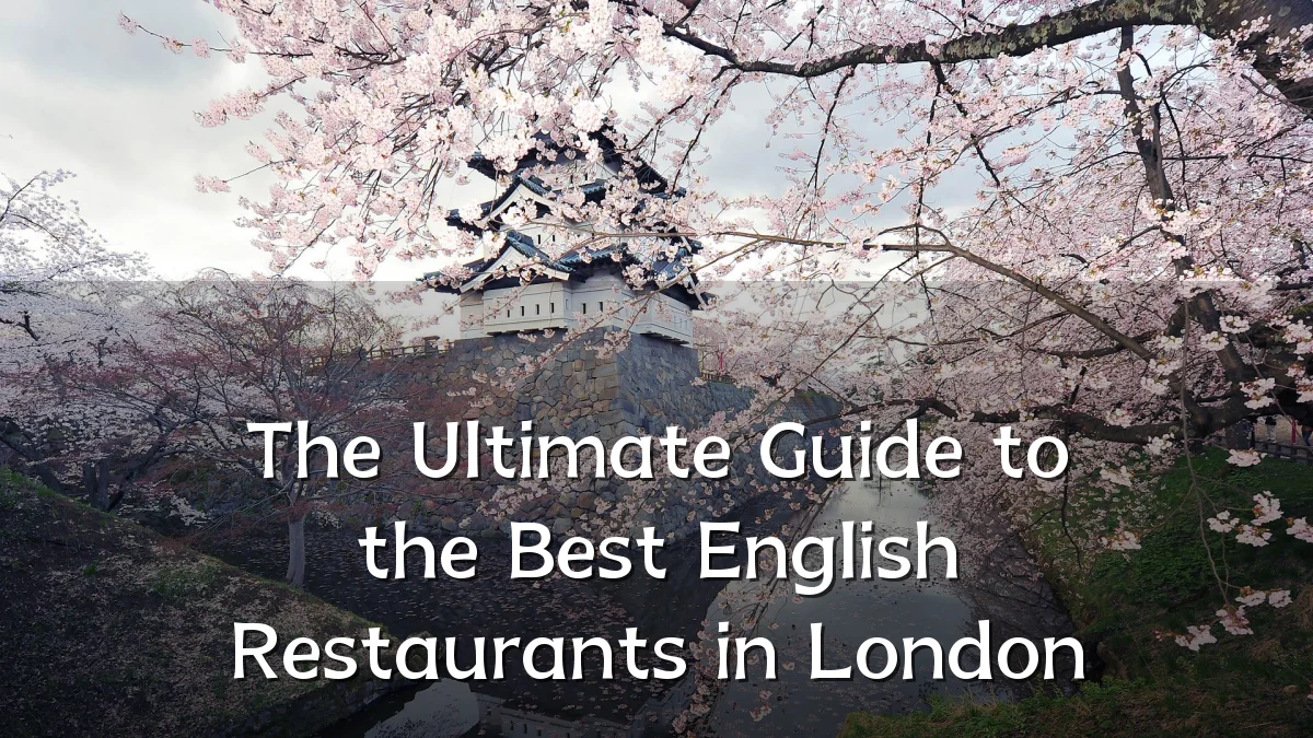 The Ultimate Guide to the Best English Restaurants in London
