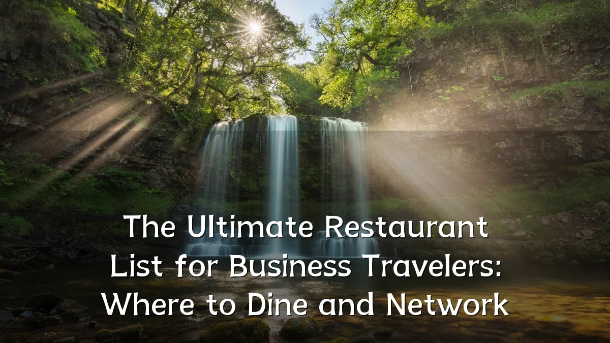 The Ultimate Restaurant List for Business Travelers: Where to Dine and Network