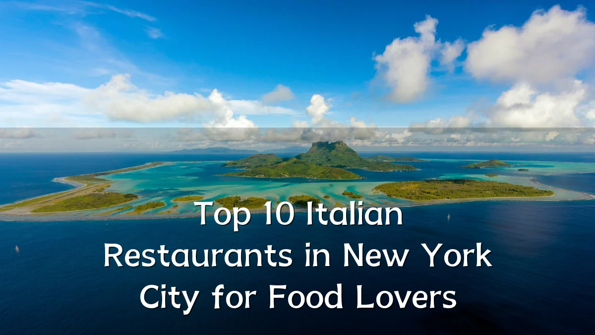 Top 10 Italian Restaurants in New York City for Food Lovers