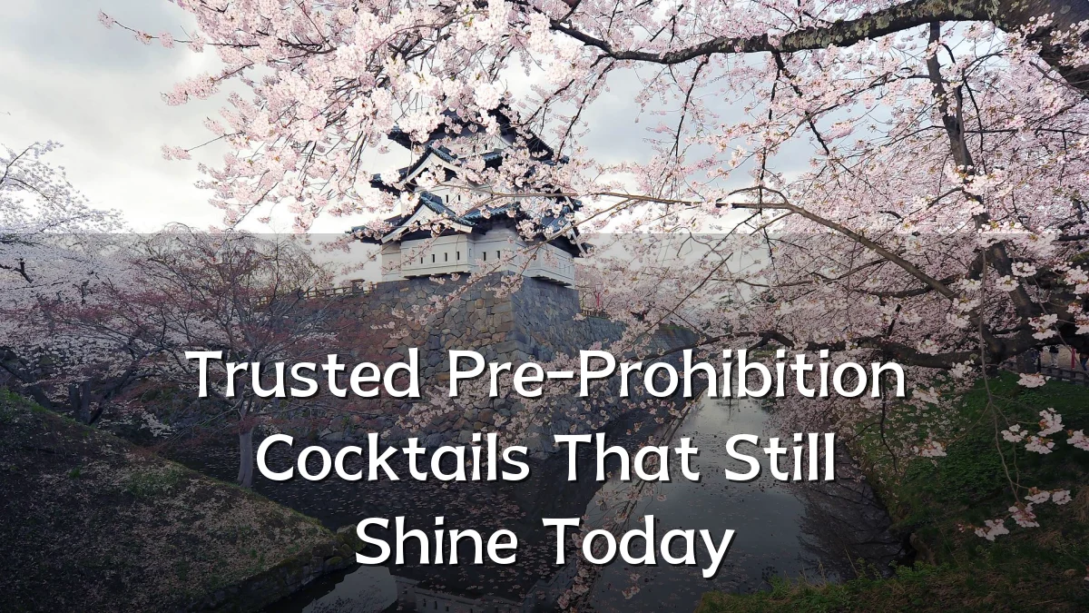 Trusted Pre-Prohibition Cocktails That Still Shine Today