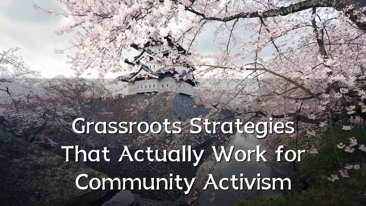 Grassroots Strategies That Actually Work for Community Activism