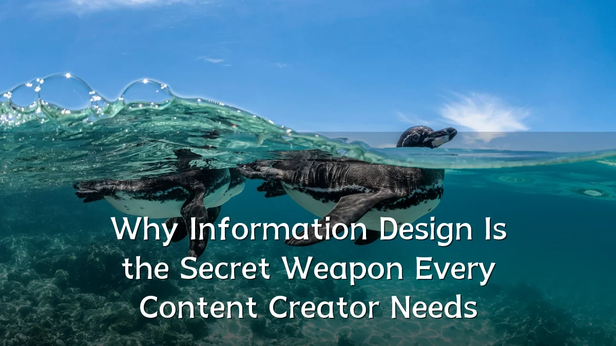 Why Information Design Is the Secret Weapon Every Content Creator Needs