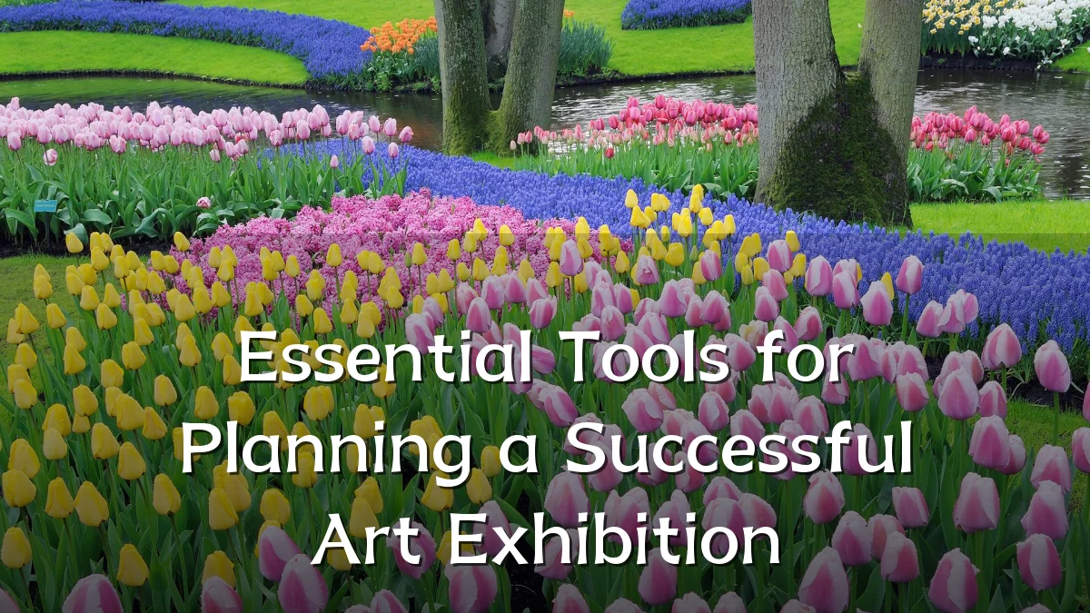Essential Tools for Planning a Successful Art Exhibition