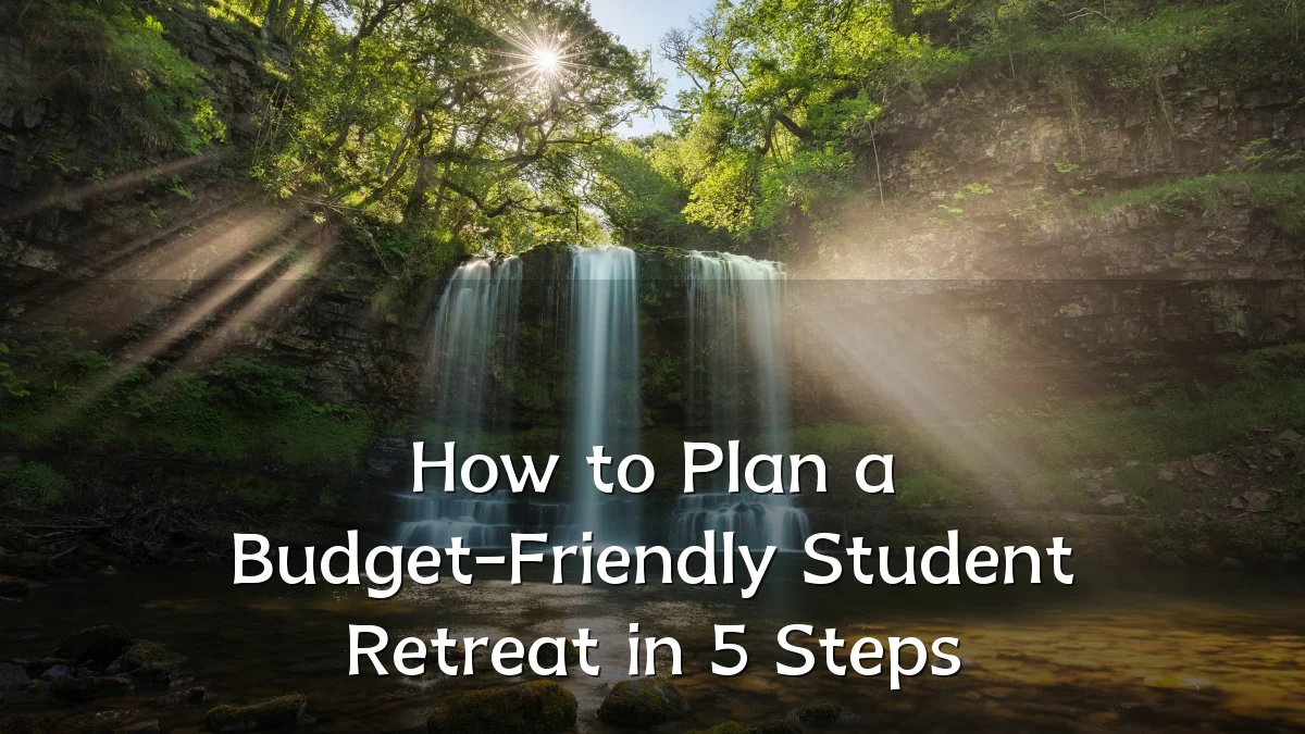 How to Plan a Budget-Friendly Student Retreat in 5 Steps