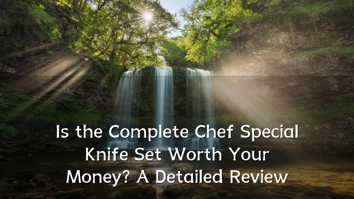 Is the Complete Chef Special Knife Set Worth Your Money? A Detailed Review