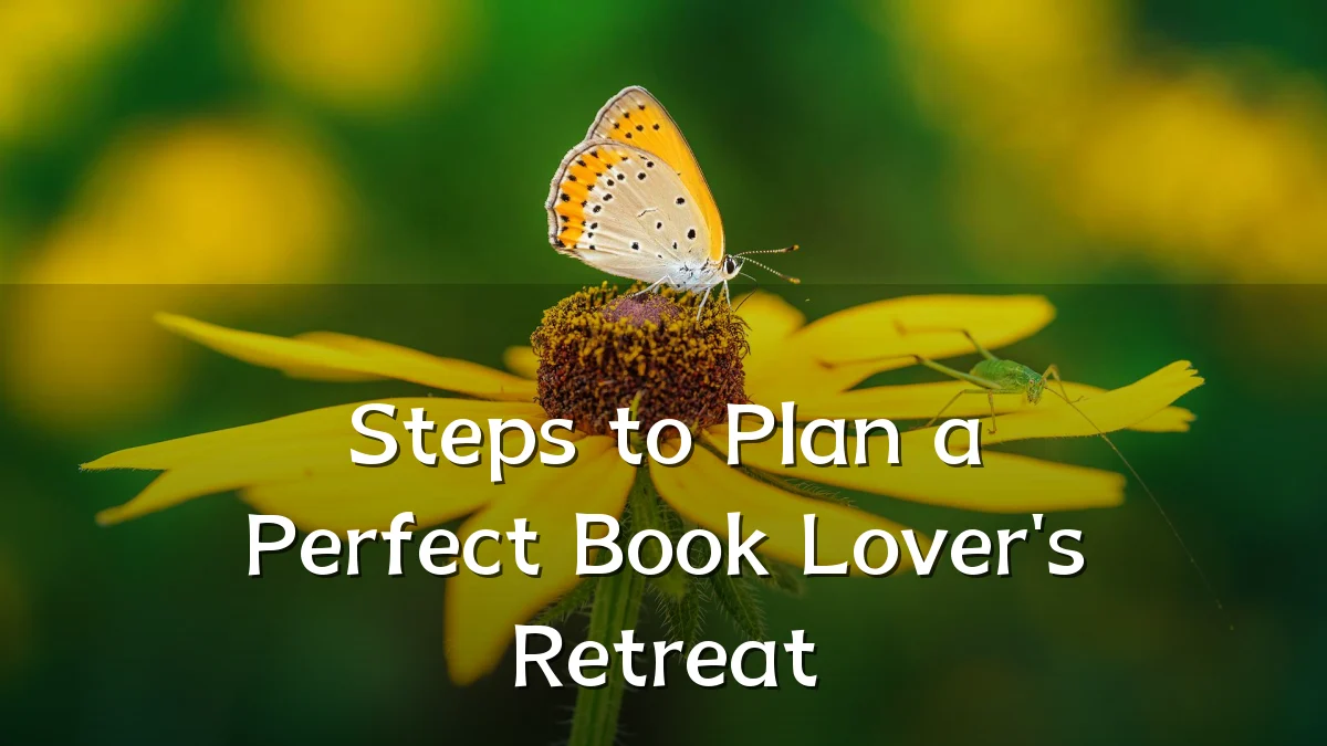Steps to Plan a Perfect Book Lover's Retreat