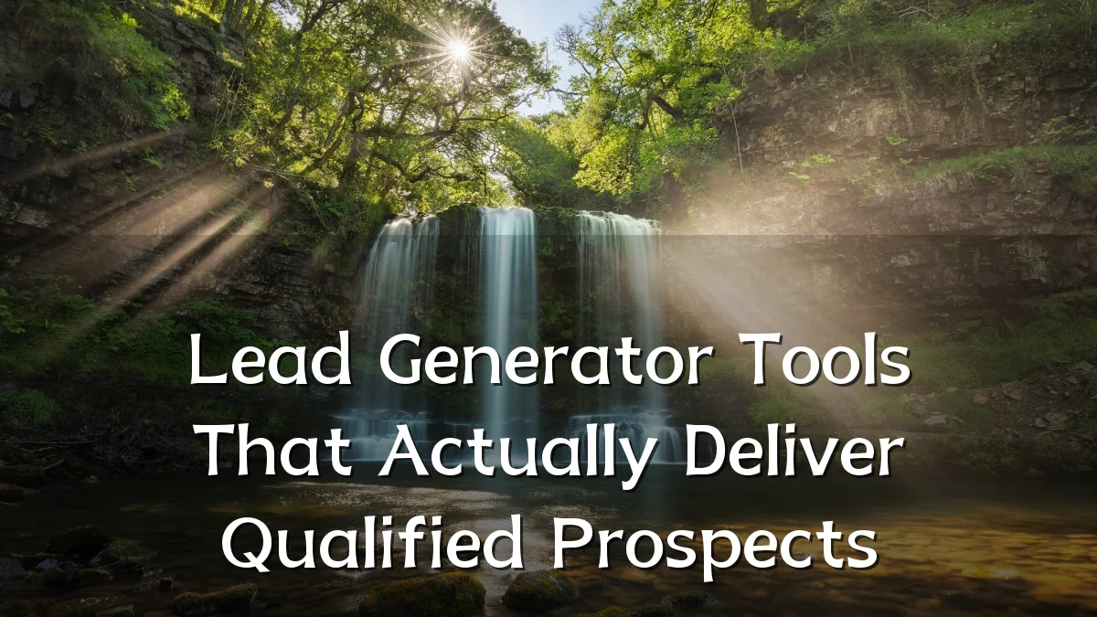 Lead Generator Tools That Actually Deliver Qualified Prospects